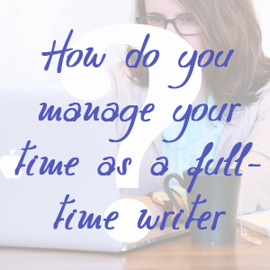 How Do You Manage Your Time as a Full-Time Writer? by Jamie Raintree | http://jamieraintree.com #amwriting #writers 