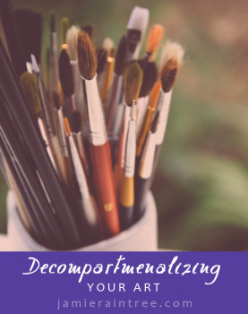 Decompartmentalizing Your Art by Jamie Raintree | http://jamieraintree.com #amwriting #writers #writetip #writerwednesday