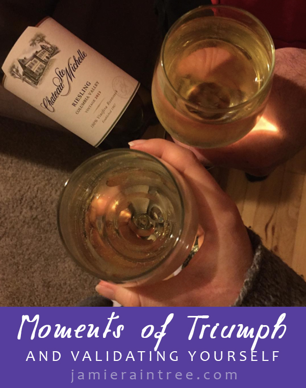Moments of Triumph (And Validating Yourself) by Jamie Raintree | https://jamieraintree.com #writers #writelife #amwriting