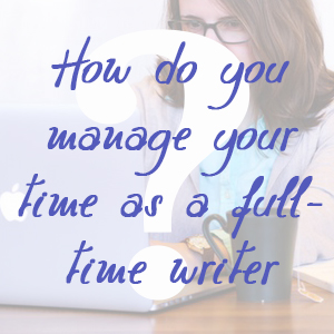 How Do You Manage Your Time as a Full-Time Writer? by Jamie Raintree | https://jamieraintree.com #amwriting #writers 