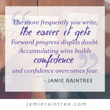 The more frequently you write, the easier it gets. Forward progress dispels doubt. Accumulating wins builds confidence and confidence overcomes fear. - Jamie Raintree #writer #amwriting #writetip